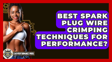 Best Spark Plug Wire Crimping Techniques For Performance? - Car Performance Pros