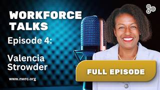 Workforce Talks Episode 4: Valencia Strowder