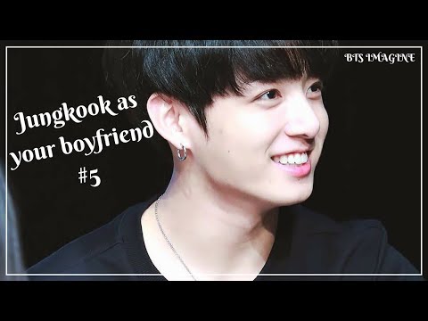 [imagine]-bts-jungkook-as-your-boyfriend-#5