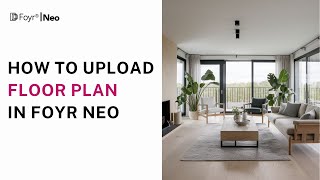 UPLOAD Your Floor Plan to Foyr Neo in MINUTES