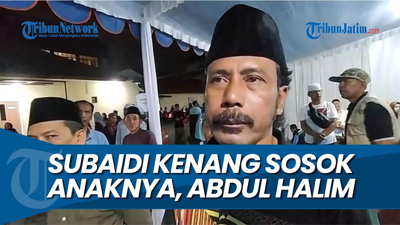 KENANG SOSOK ANAKNYA, Cerita Subaidi Ayah Abdul Halim, Korban Tragedi Ponpes Al Khoziny Sidoarjo