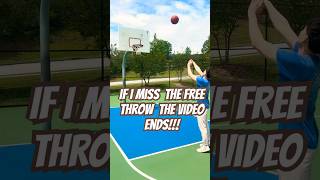 IF I MISS THE FREE THROW THE VIDEO ENDS!!! #challenge #basketball