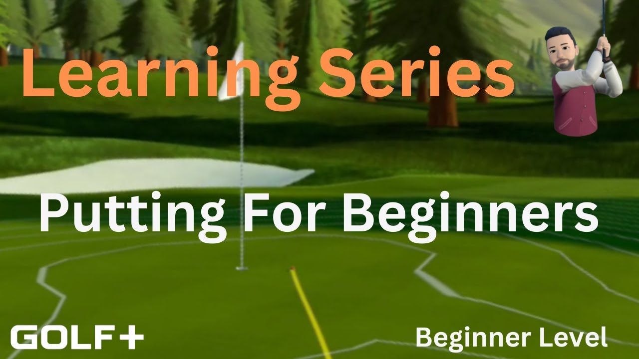 Golf+ - Learning Series - Beginner Level - Putting - Long Version