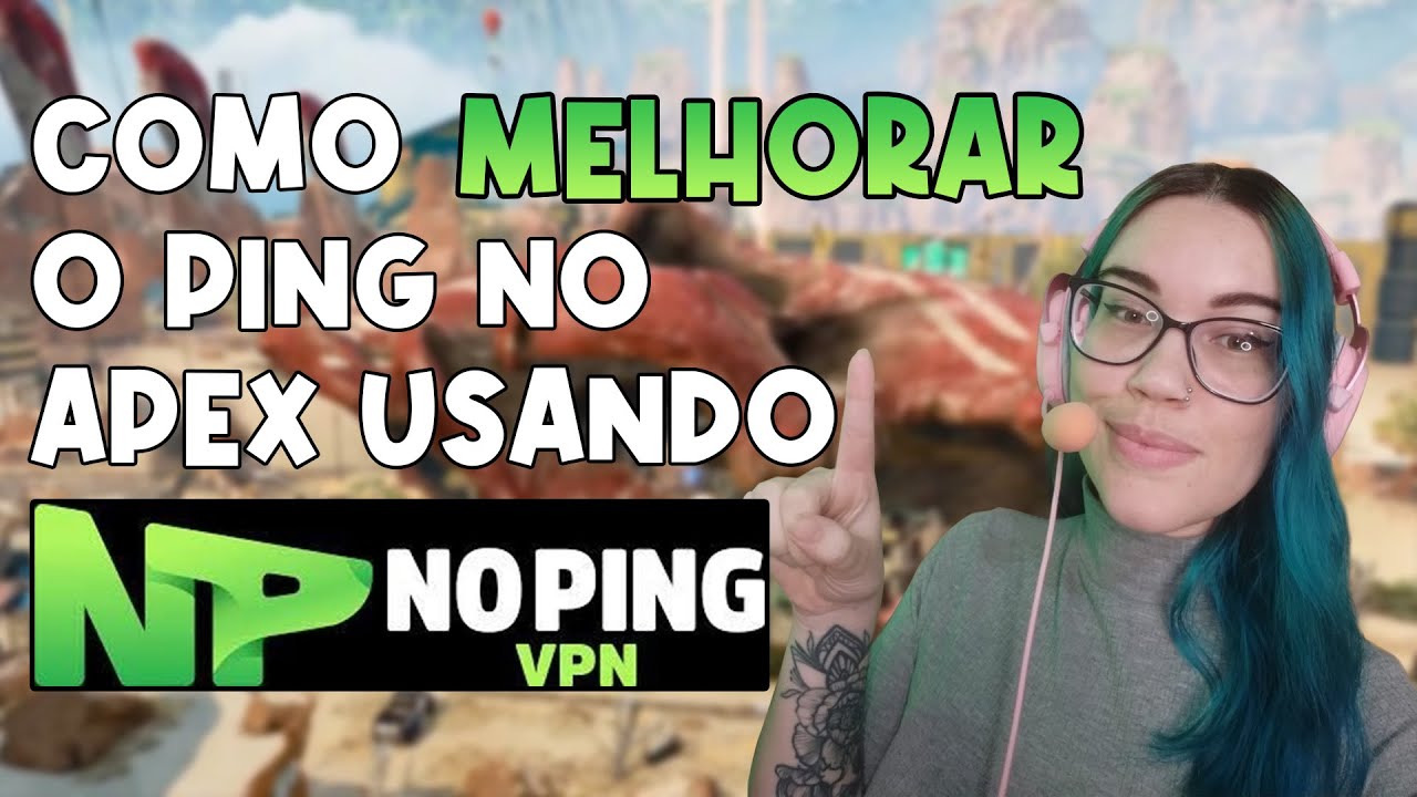 COMO MELHORAR O PING NO APEX E OUTROS JOGOS COM NOPING - YouTube