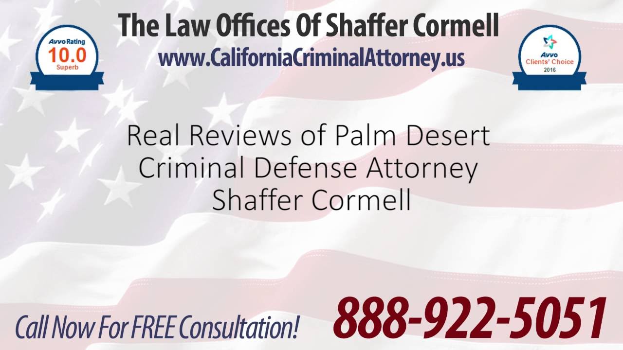 Best Palm Desert Criminal Defense Attorney Reviews & Testimonials | Law Offices of Shaffer Cormell