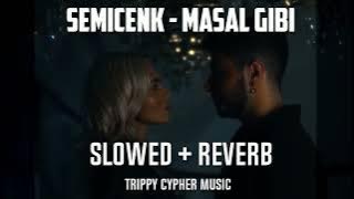 Semicenk - Masal Gibi (Slowed  Reverb )