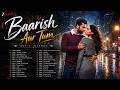🌧️ Baarish Aur Tum - Bollywood Romantic Monsoon Songs | Teri Meri Kahaani, Vaaroon, Apna Bana Le 💖