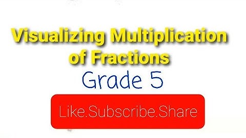 Visualizing Multiplication of Fractions||Grade 5