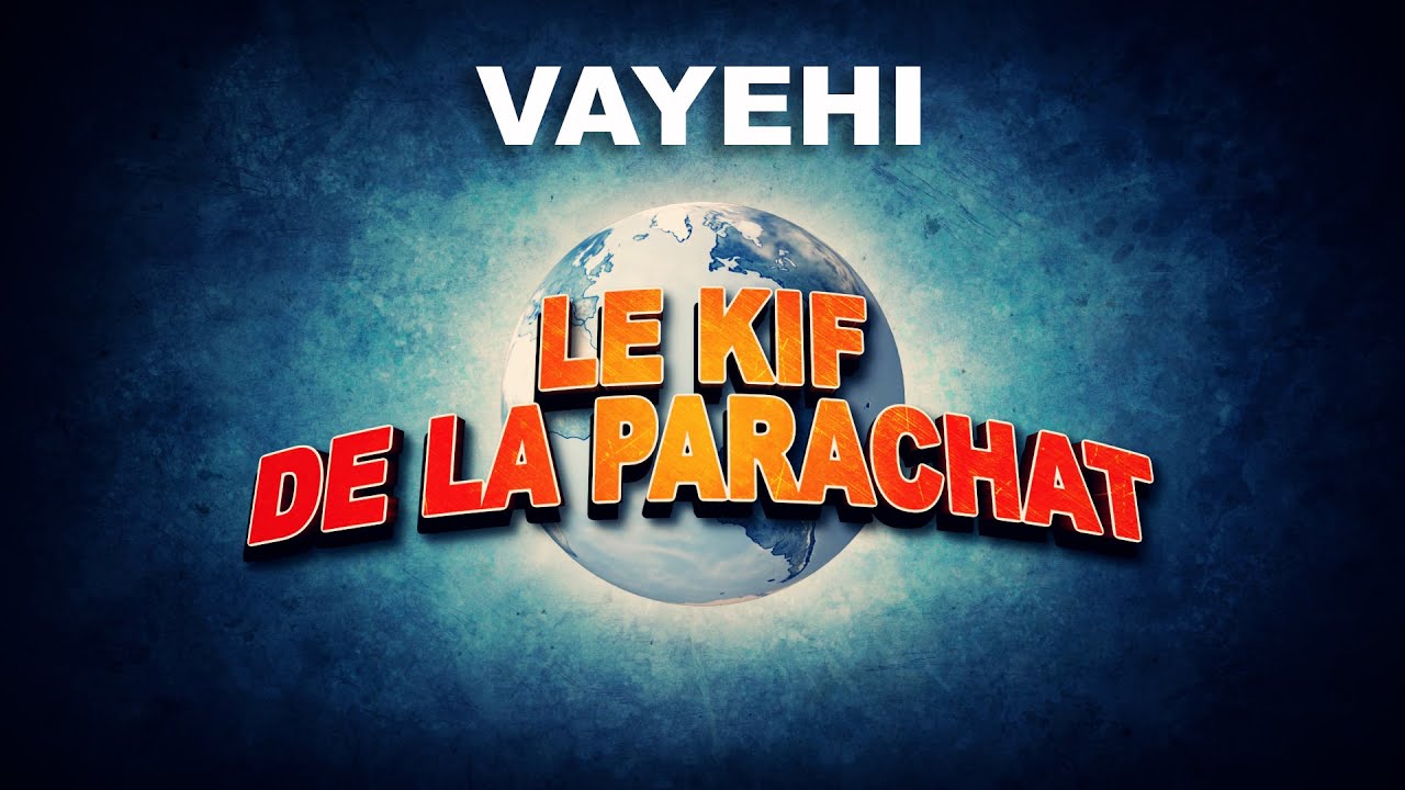 LE KIF DANS LA PARACHAT - VAYEHI (12)