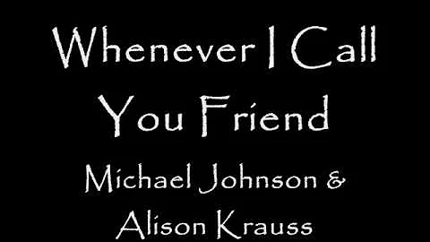 Michael Johnson & Alison Krauss - Whenever I Call ...