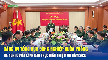 Đảng ủy Tổng cục Công nghiệp Quốc phòng ra Nghị quyết lãnh đạo thực hiện nhiệm vụ năm 2025