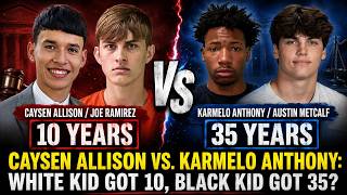 Caysen Allison vs. Karmelo Anthony: White Kid Got 10, Black Kid Got 35