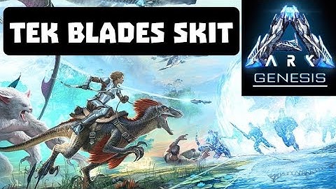 ARK GENESIS| TEK BLADES SKIT!!!