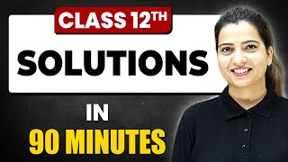 SOLUTIONS  in 90 Minutes | Chemistry Chapter 1 | Full Chapter Revision | Class 12th