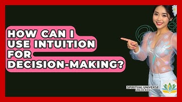 How Can I Use Intuition For Decision-making? - Spiritual Universe Unlocked