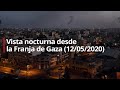 EN VIVO: Vista nocturna desde la Franja de Gaza (12/05/2020)