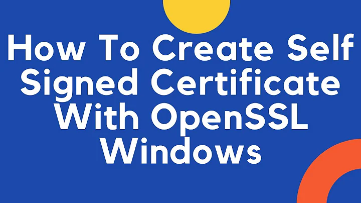 How to Create Self Signed Certificate With OpenSSL Windows