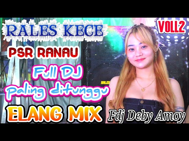 FULL DJ VOLL 2 | PALING DITUNGGU | PSR RANAU | MIX ELANG | RALES KECE 2024 | FDJ DEBY AMOY class=