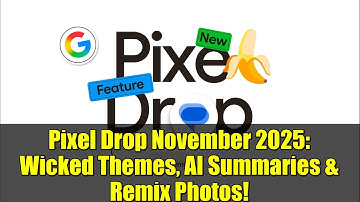 Pixel Drop November 2025: Wicked Themes, AI Summaries & Remix Photos!