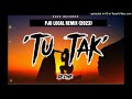 Tu tak  dezine pjd local remix2023 offical music