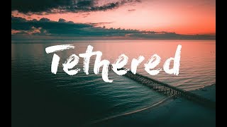 Video thumbnail of ""Tethered" - Sleeping At Last (Lyrics)"