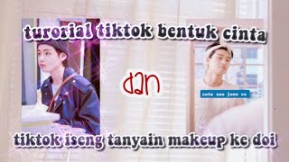 TUTORIAL BUAT TIKTOK BENTUK CINTA DAN TIKTOK ISENG TANYAIN MAKEUP KE DOI