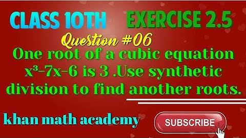 "Use synthetic division to find the another roots of cubic equation"