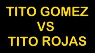 TITO GOMEZ VS TITO ROJAS