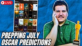 Prepping July Oscar Predictions
