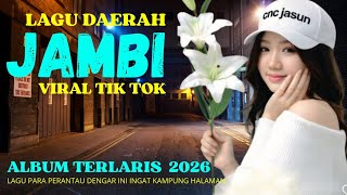 LAGU DAERAH JAMBI || VIRAL TIK TOK ALBUM TERLARIS 2026 || LAGU PARA PERANTAU