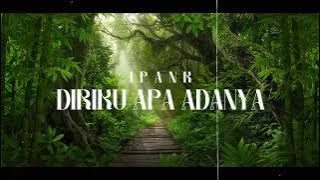 IPANK - DIRIKU APA ADANYA (LIRIK VIDEO)