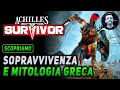 SOPRAVVIVENZA E MITOLOGIA GRECA | ACHILLES SURVIVOR Gameplay ITA
