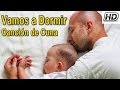 ✫ CANCION DE CUNA ✫ "Vamos a Dormir" - Música para bebés - Sueño profundo - Dormir y relajar #