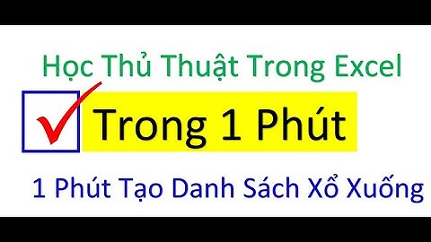 1 PHÚT TẠO DANH SÁCH XỔ XUỐNG TRONG EXCEL - I LOVE EXCEL  !