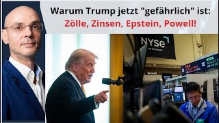Warum Trump jetzt "gefährlich" ist: Zölle, Zinsen, Epstein, Powell! Marktgeflüster