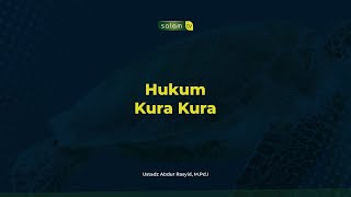 Hukum Kura Kura - Ustadz Abdur Rasyid, M.Pd.I
