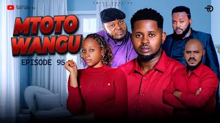 MTOTO WANGU 💞 PART 95 | KISASI CHA DADA YANGU
