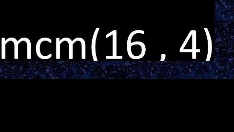 mcm 16 y 4 , minimo comun multiplo , mcm(16 , 4)= como se halla , ejemplos