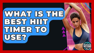 What Is The Best HIIT Timer To Use? - Running Beyond Limits