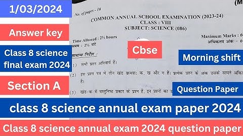 class 8 science annual exam paper 2024  | 1/03/2024 | section A | question paper | Answer key