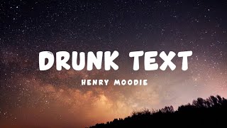 Drunk Text - Henry Moodie (lyrics)