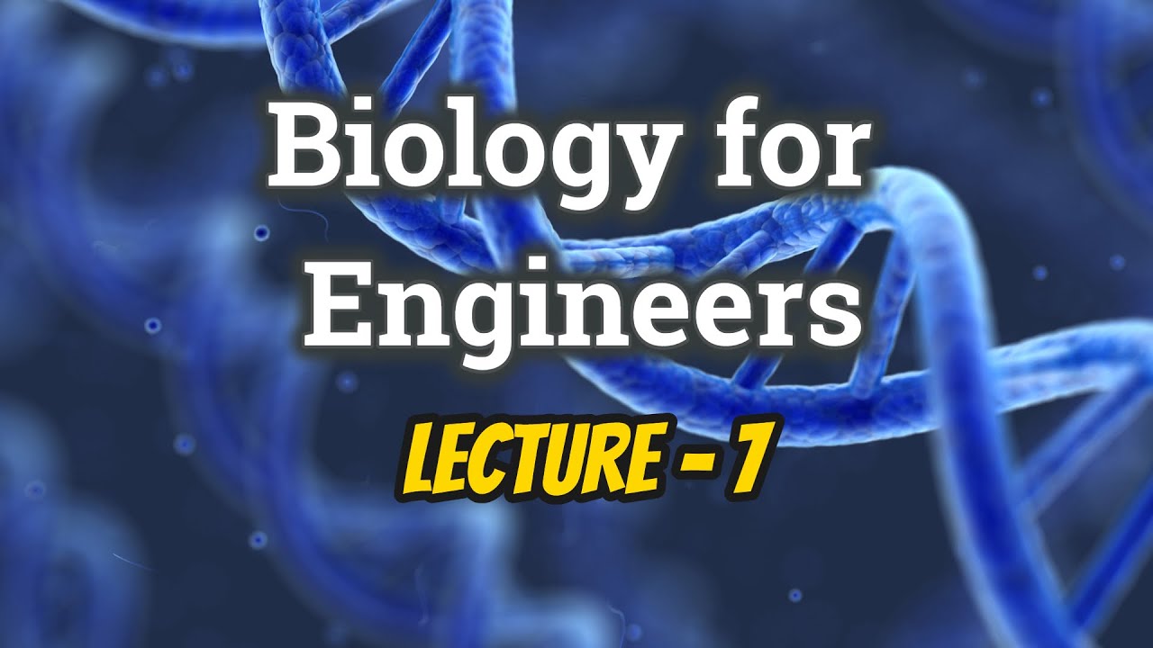 Biology for Engineers | Lecture 7 | Nipa Roy