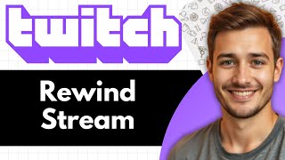How to Rewind a Twitch Stream While Live (2026)