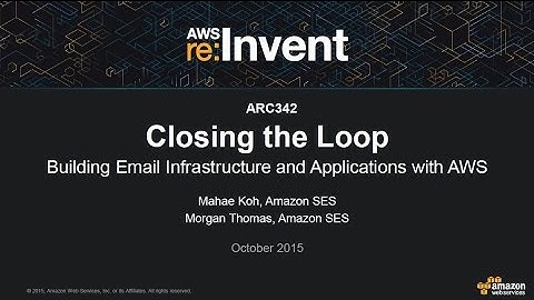 AWS re:Invent 2015 | (ARC342) Designing and Building an End-to-End Email Solution Using AWS