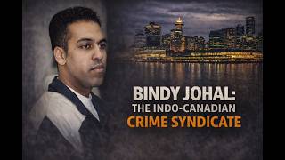 Bindy Johal: Indo-Canadian Crime Syndicate