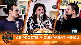Mincu, Maria Popovici si Banciu | S-a si ras | Podcast #118 | Ce prostie a mai cumparat Mincu
