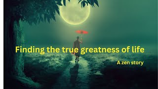 True Greatness in Simplicity | A zen story News