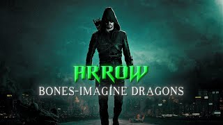 «~ARROW~»//·[BONES IMAGINE DRAGONS]· // #arrow #arrowverse #greenarrow #oliverqueen #dccomics