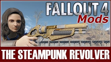 Fallout 4 Mods - The SteamPunk Revolver