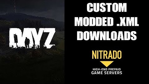 Free Download Custom Modded .XML Files DAYZ Nitrado Private Server Xbox PS4 Chernarus "Vanilla Plus"